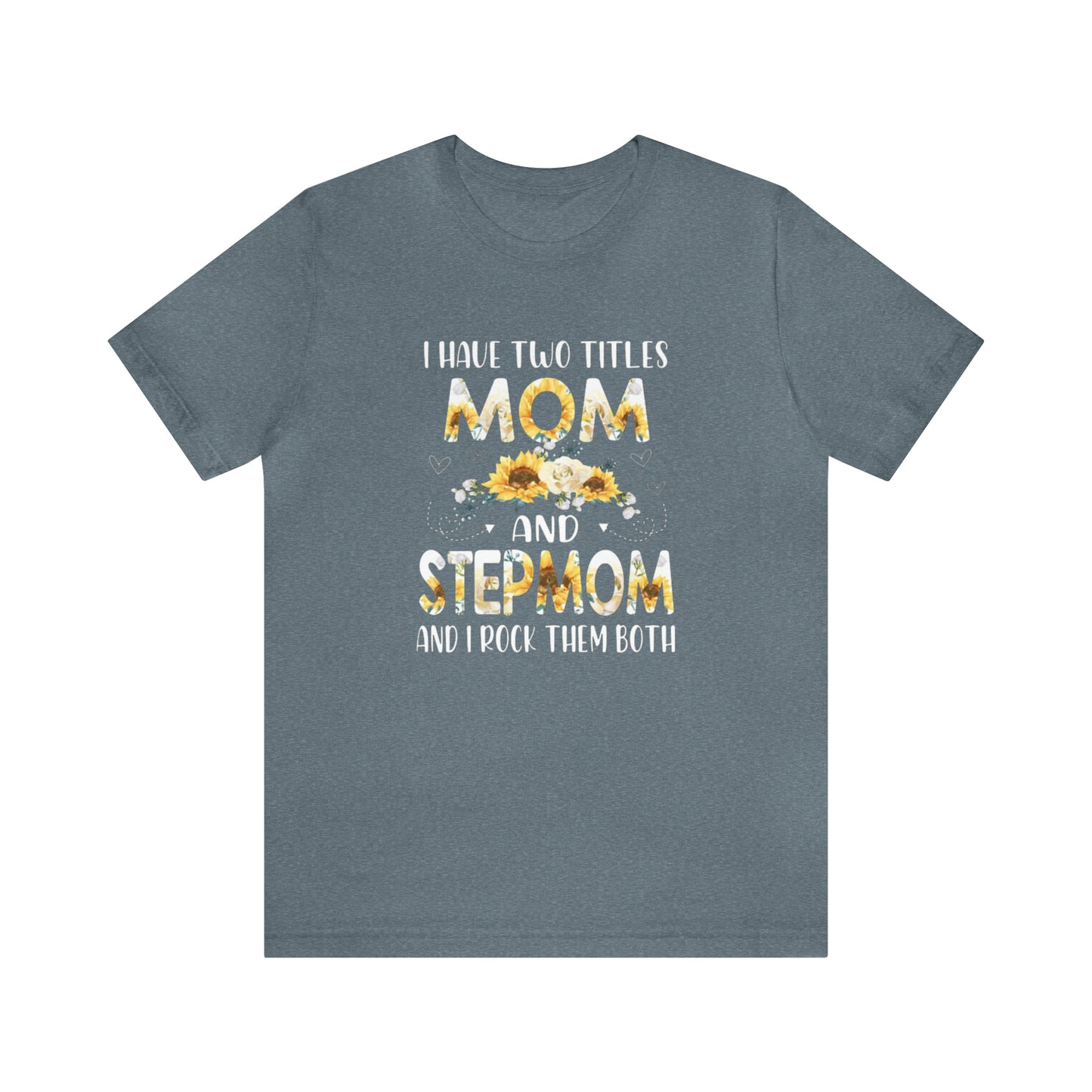 Two Titles- Mom & Stepmom Short Sleeve Tee