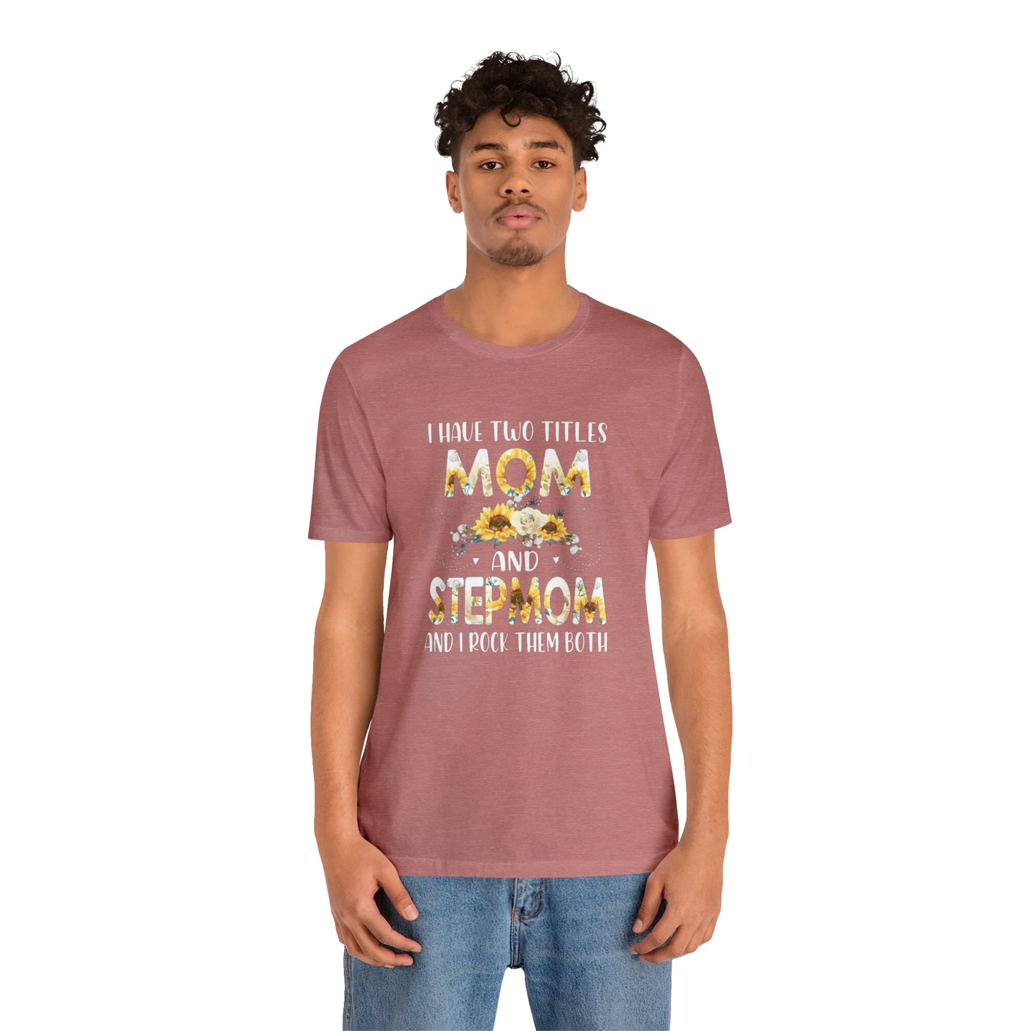 Two Titles- Mom & Stepmom Short Sleeve Tee