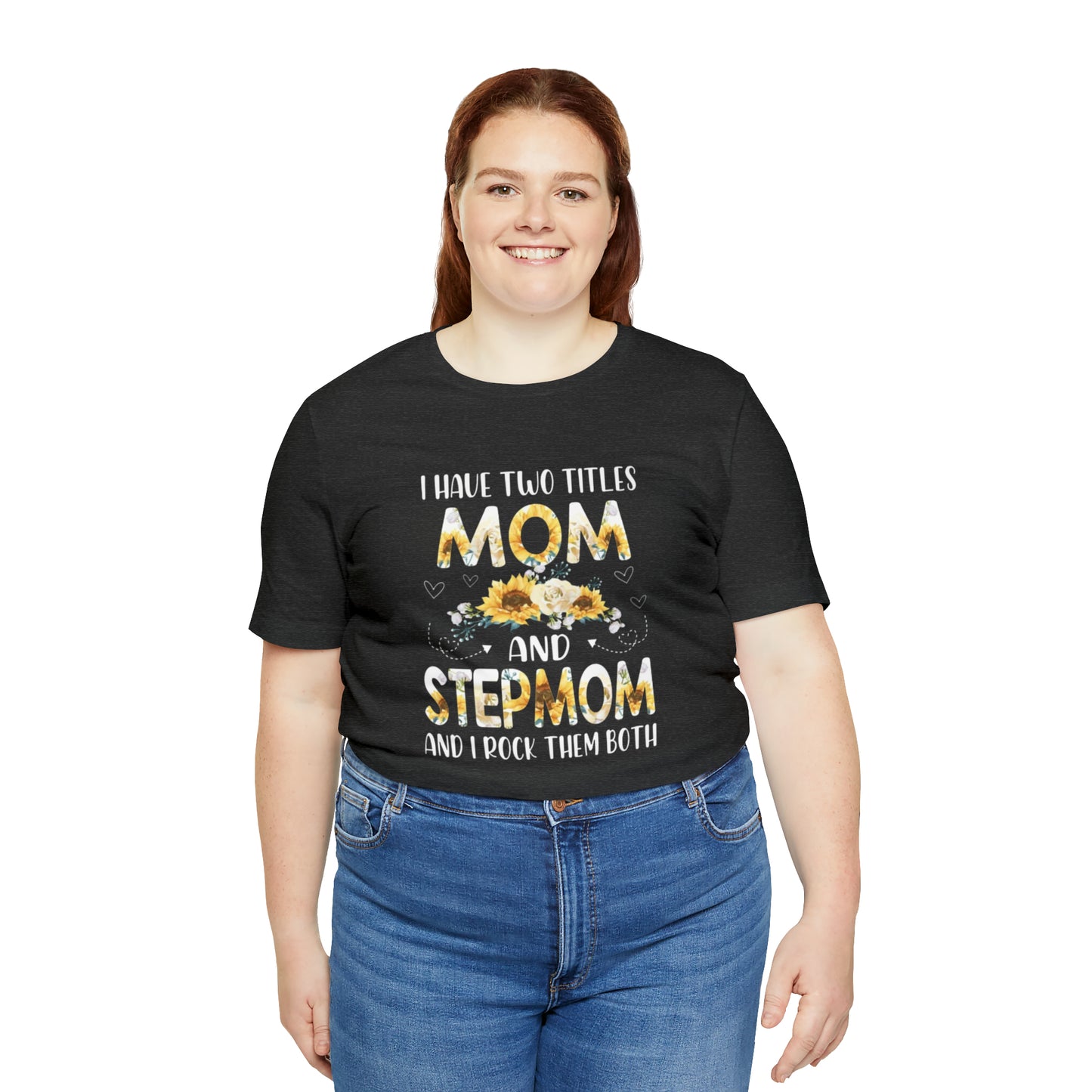Two Titles- Mom & Stepmom Short Sleeve Tee