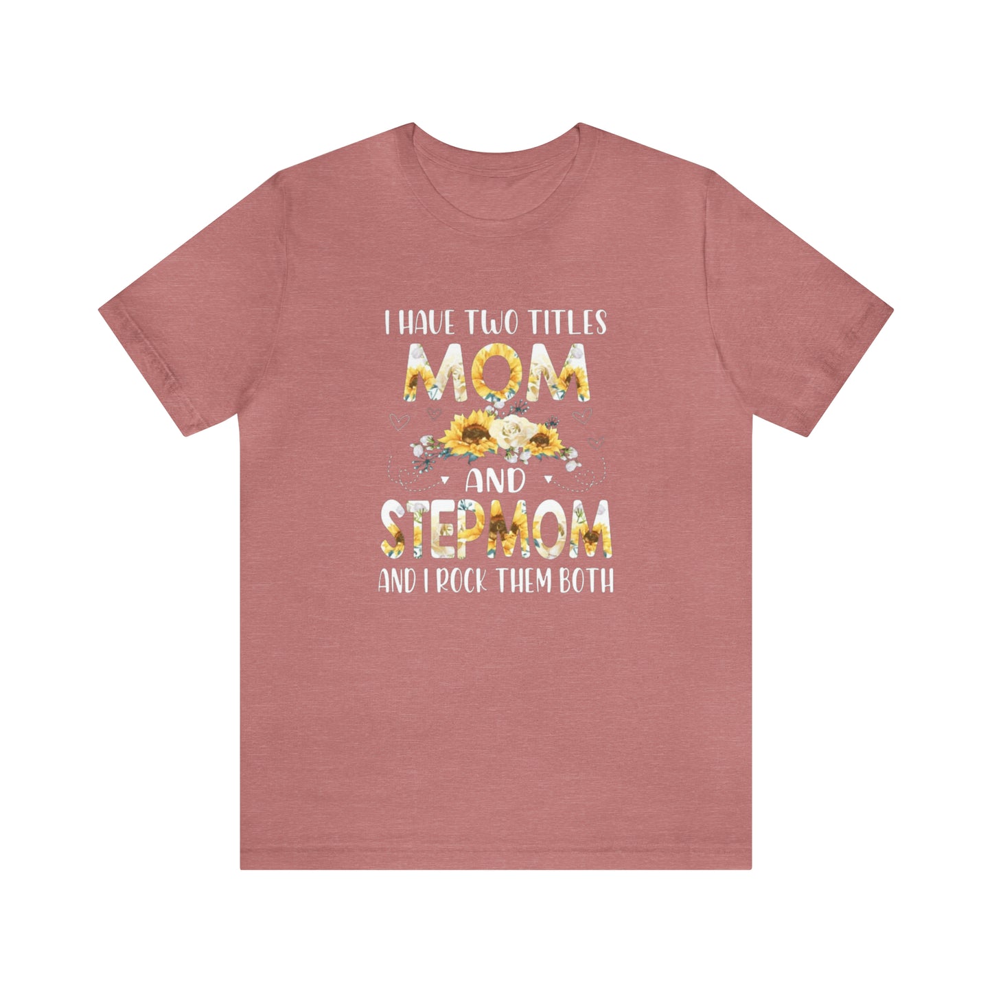Two Titles- Mom & Stepmom Short Sleeve Tee