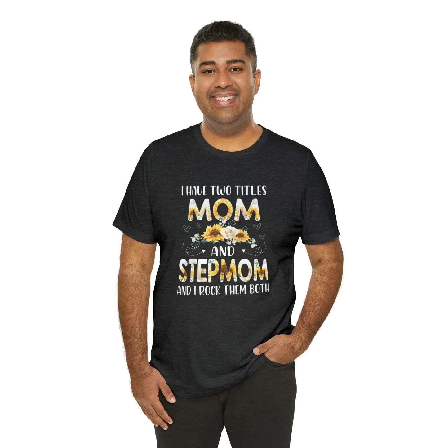 Two Titles- Mom & Stepmom Short Sleeve Tee