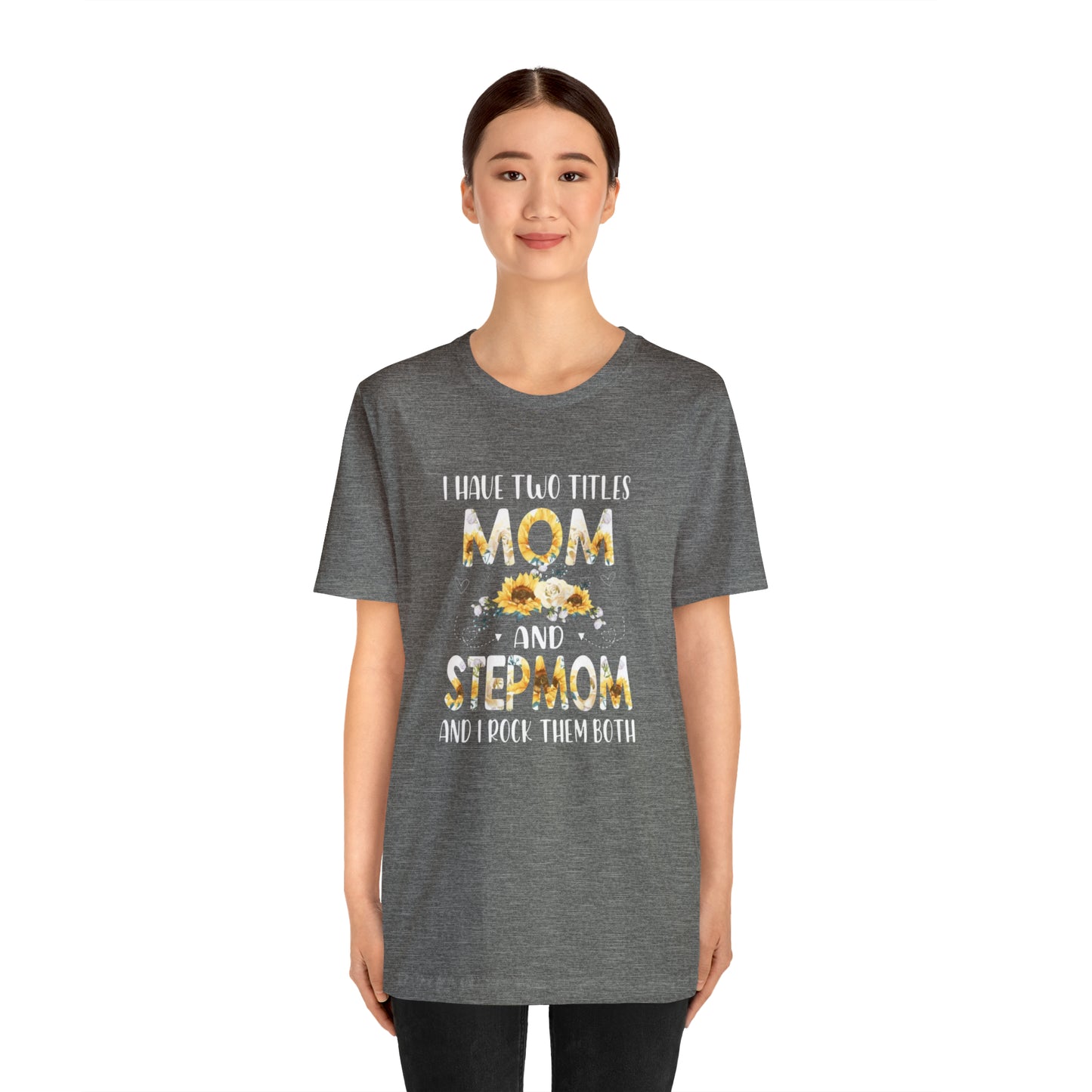 Two Titles- Mom & Stepmom Short Sleeve Tee