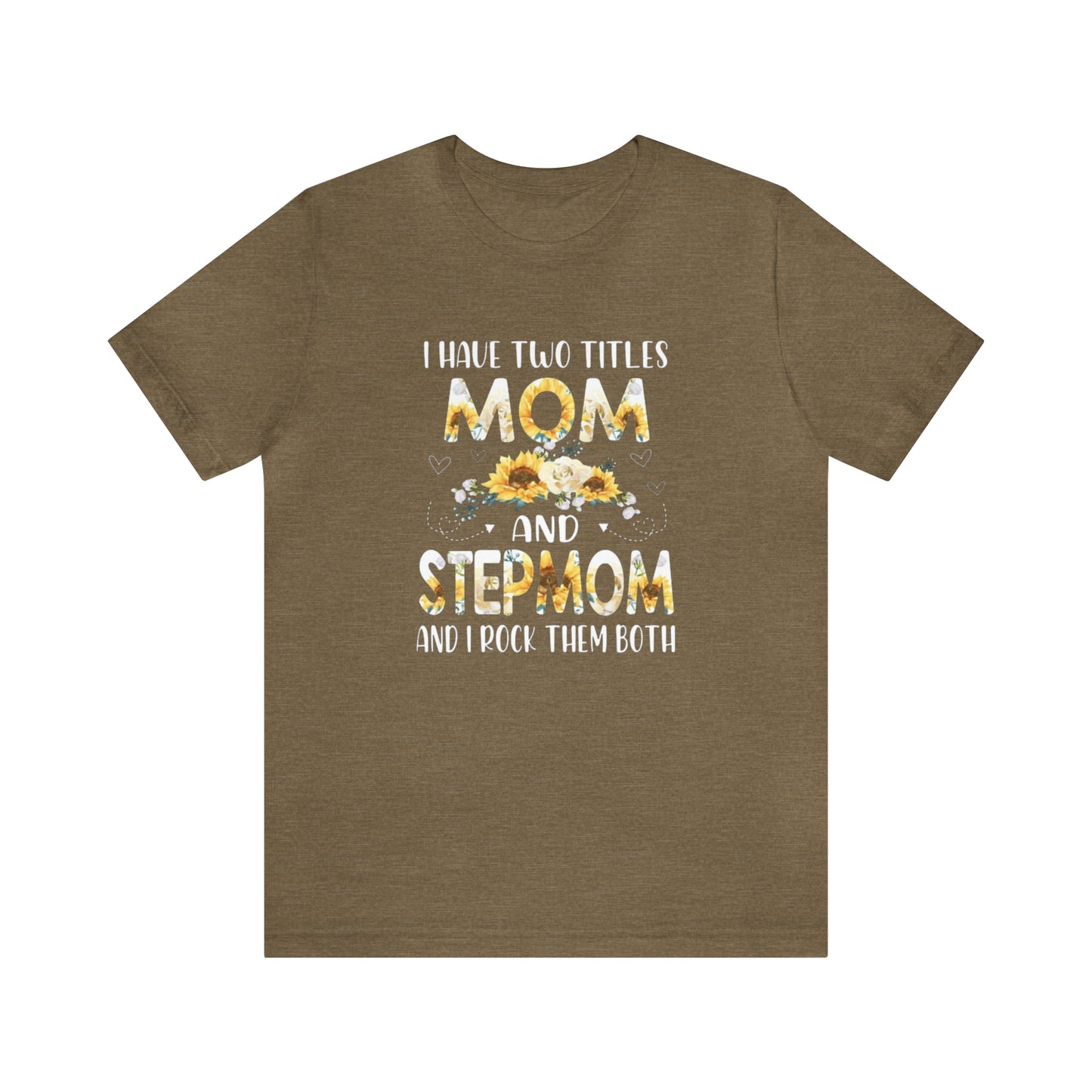 Two Titles- Mom & Stepmom Short Sleeve Tee
