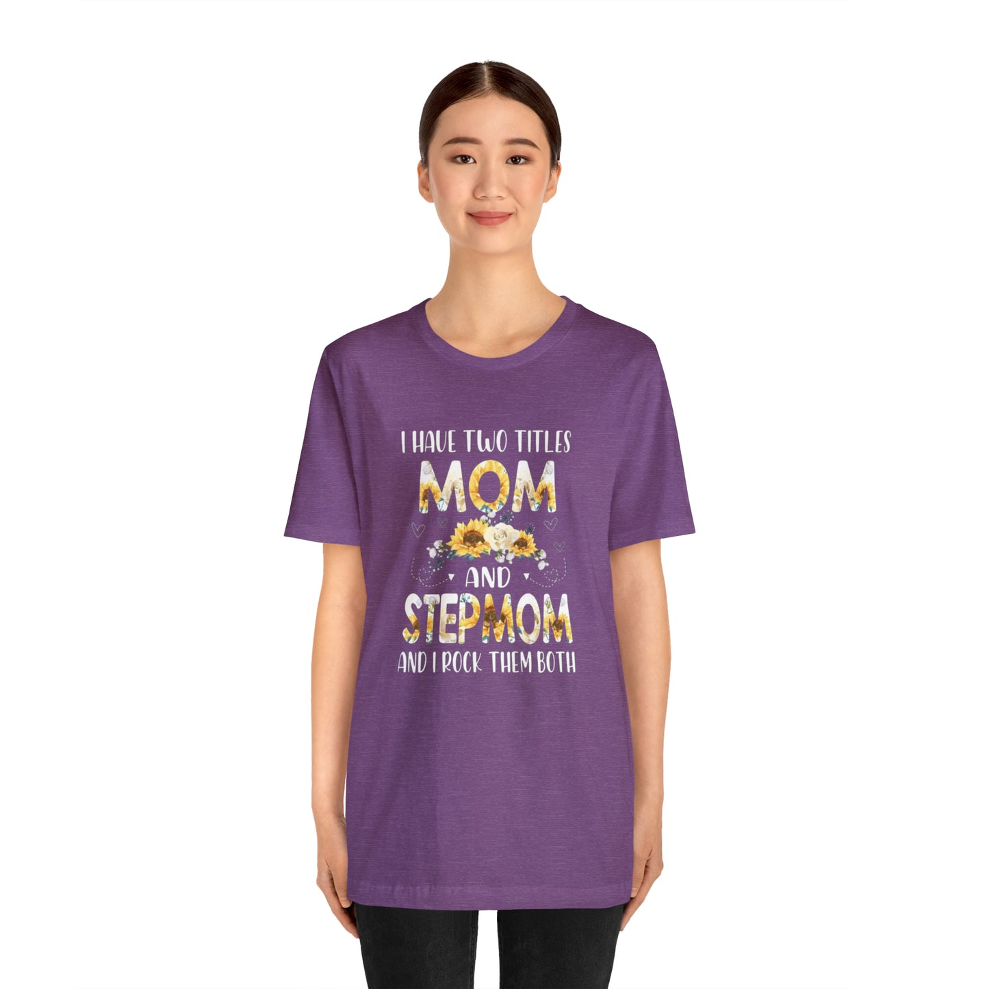 Two Titles- Mom & Stepmom Short Sleeve Tee