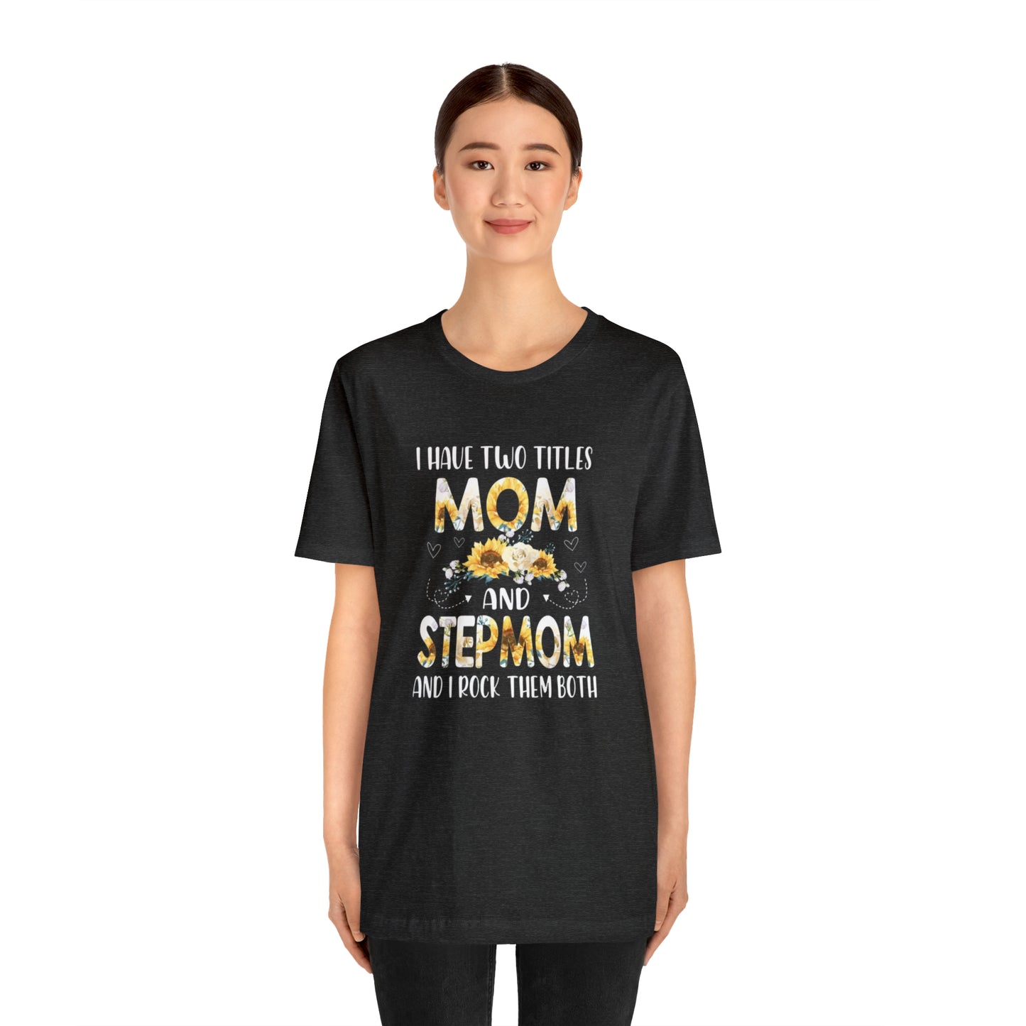 Two Titles- Mom & Stepmom Short Sleeve Tee