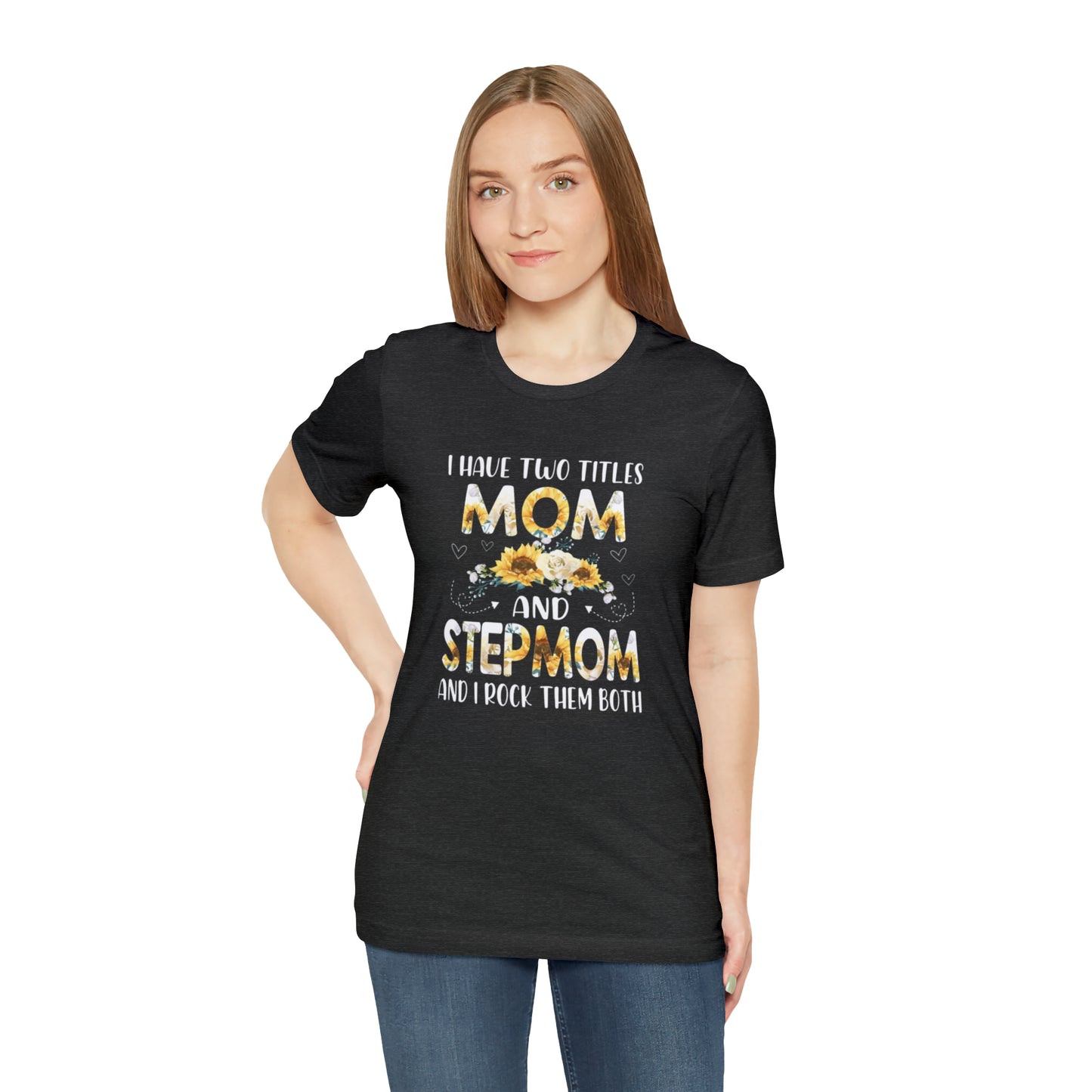 Two Titles- Mom & Stepmom Short Sleeve Tee