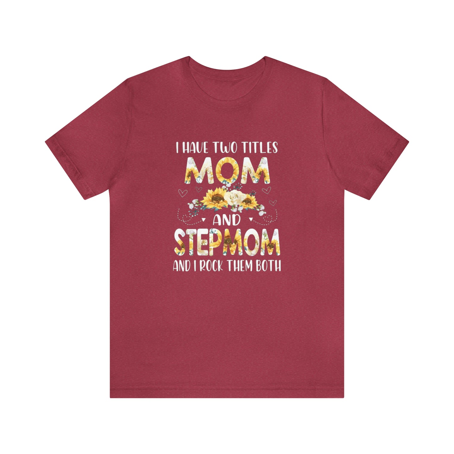 Two Titles- Mom & Stepmom Short Sleeve Tee