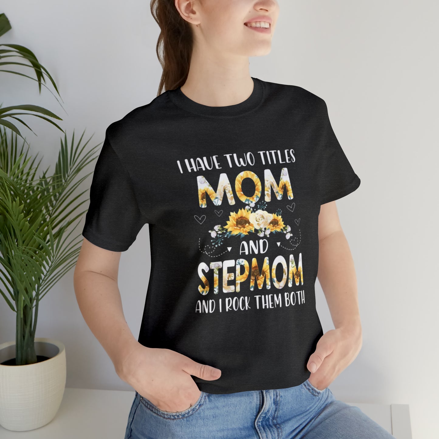 Two Titles- Mom & Stepmom Short Sleeve Tee