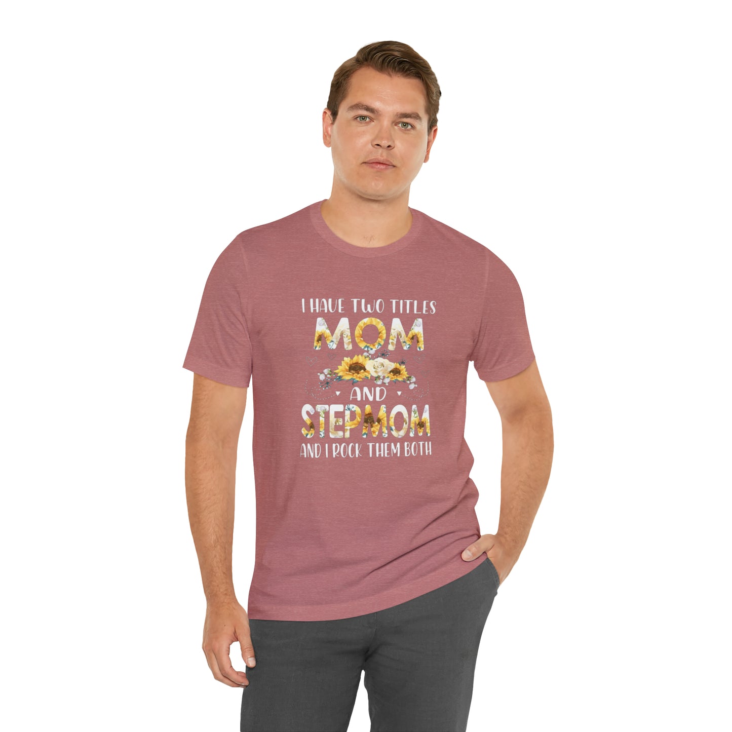 Two Titles- Mom & Stepmom Short Sleeve Tee
