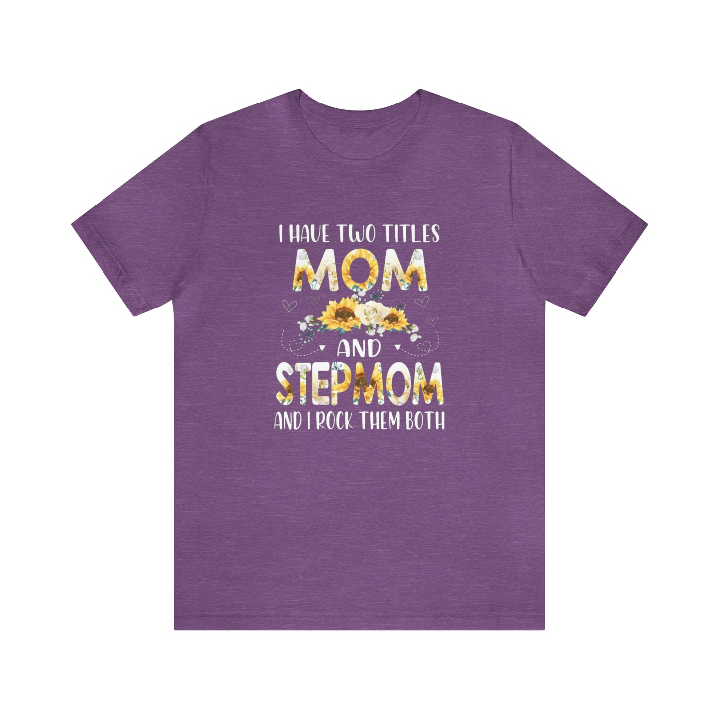 Two Titles- Mom & Stepmom Short Sleeve Tee
