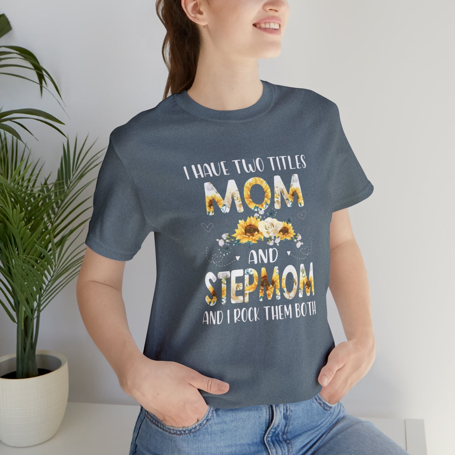 Two Titles- Mom & Stepmom Short Sleeve Tee
