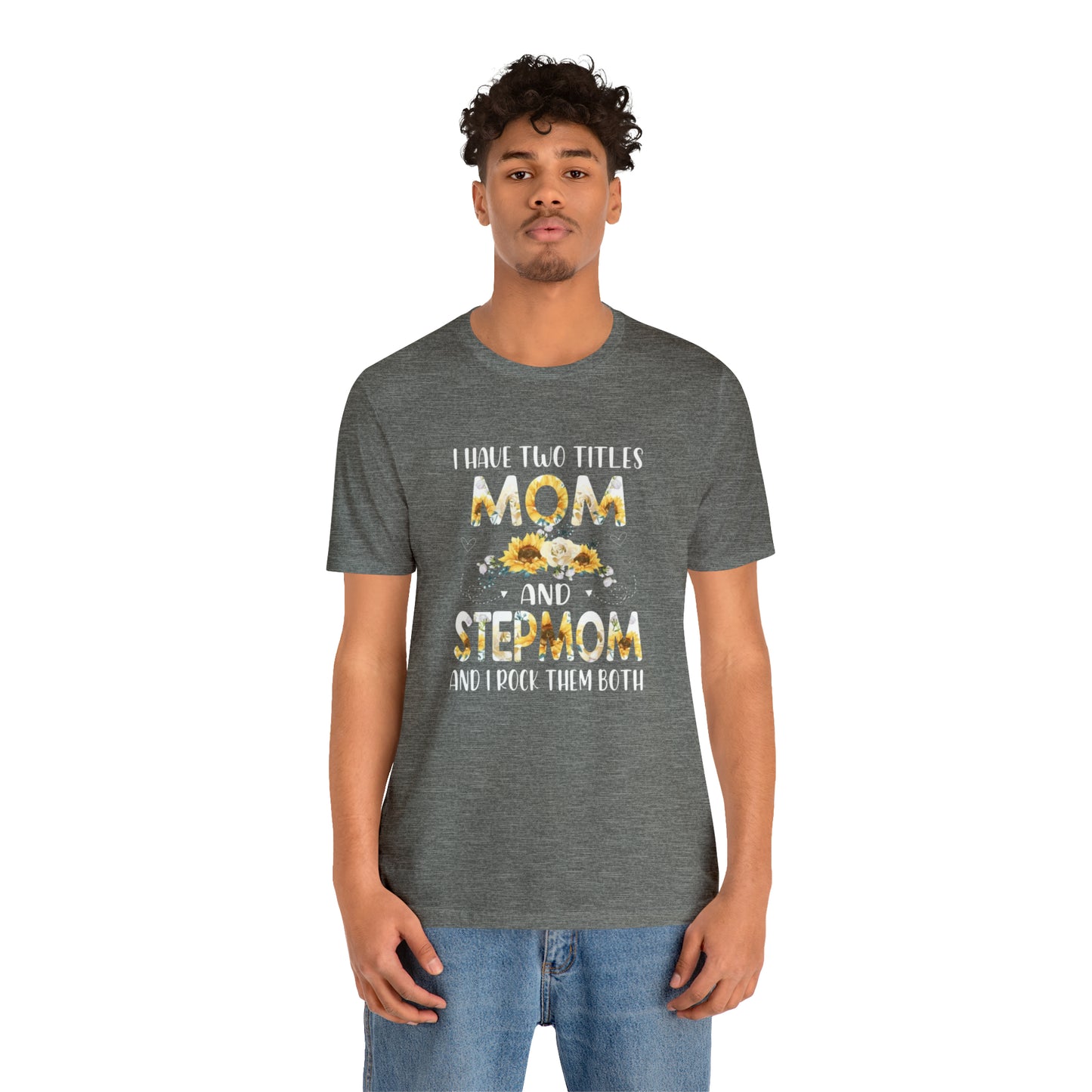 Two Titles- Mom & Stepmom Short Sleeve Tee