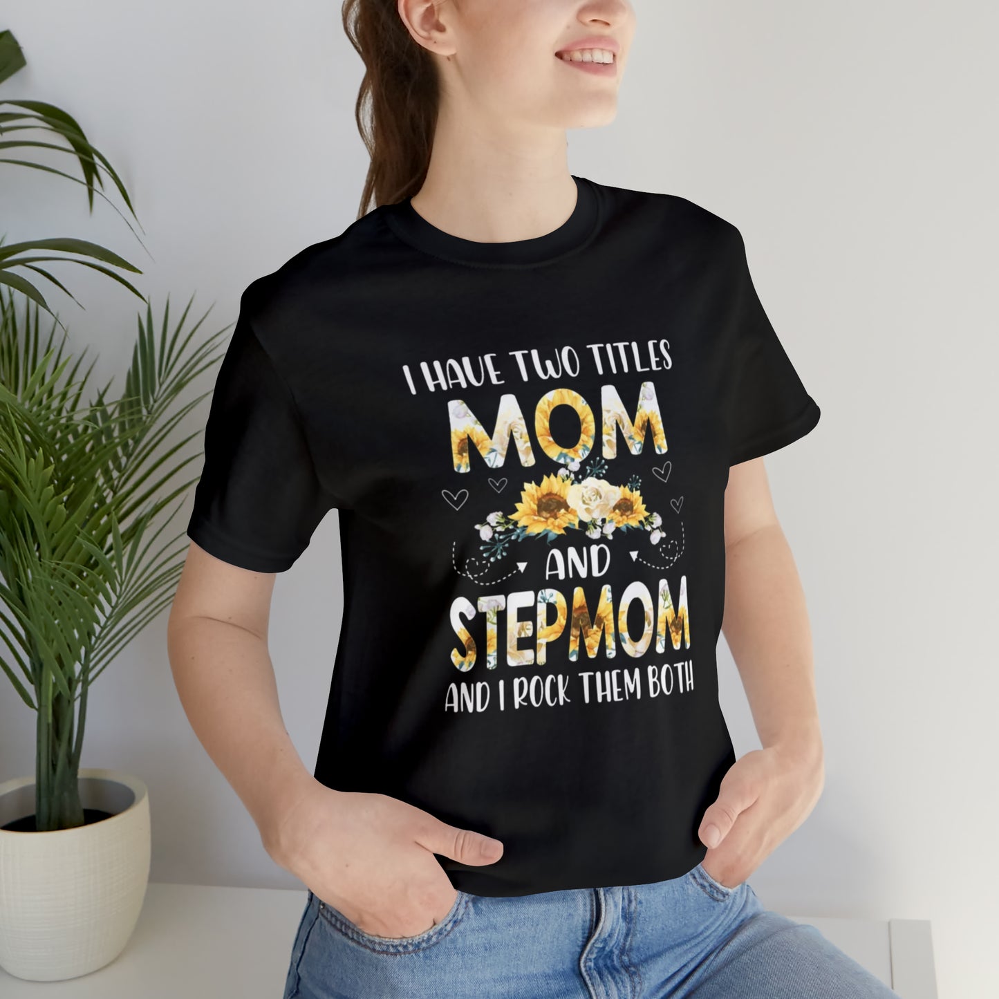 Two Titles- Mom & Stepmom Short Sleeve Tee