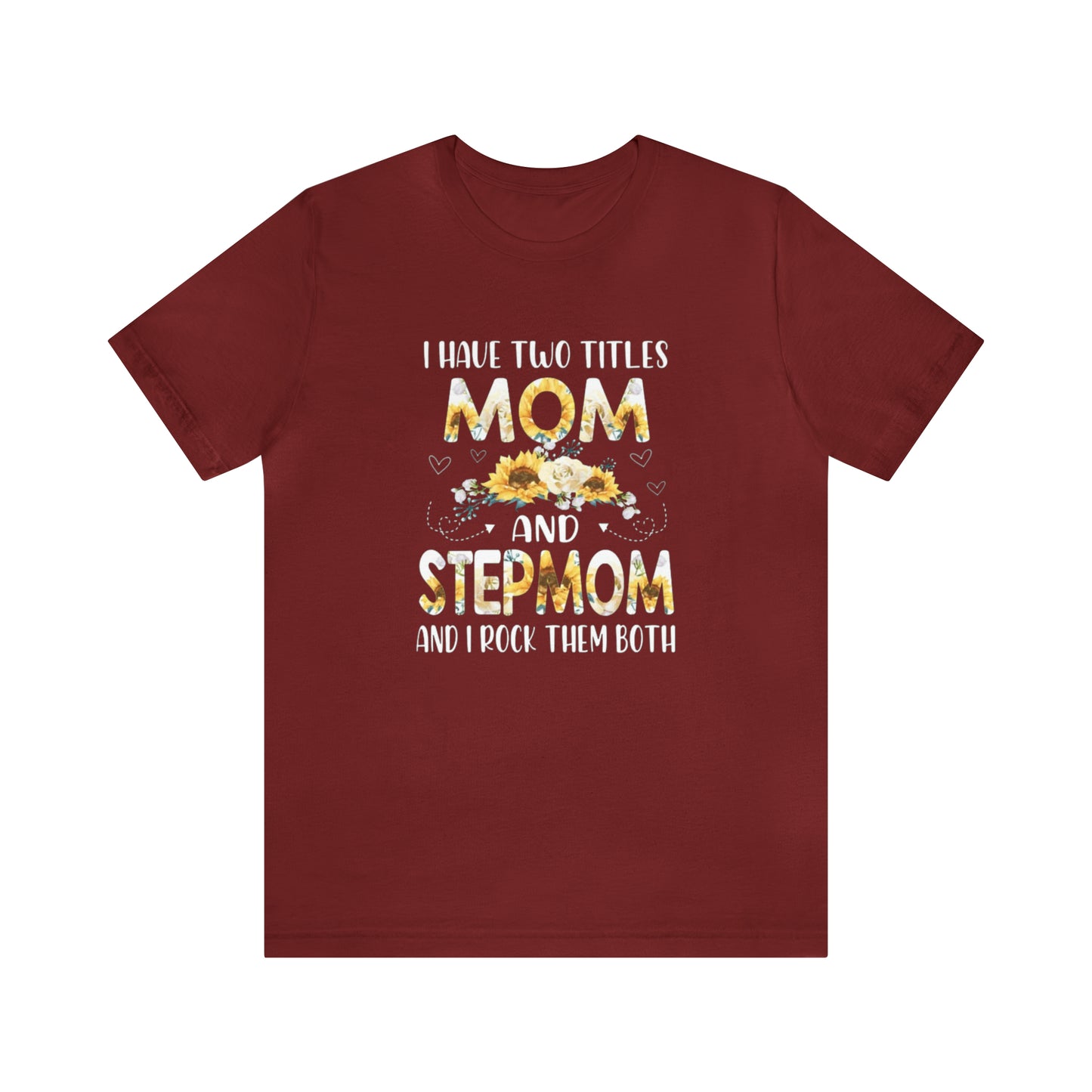 Two Titles- Mom & Stepmom Short Sleeve Tee
