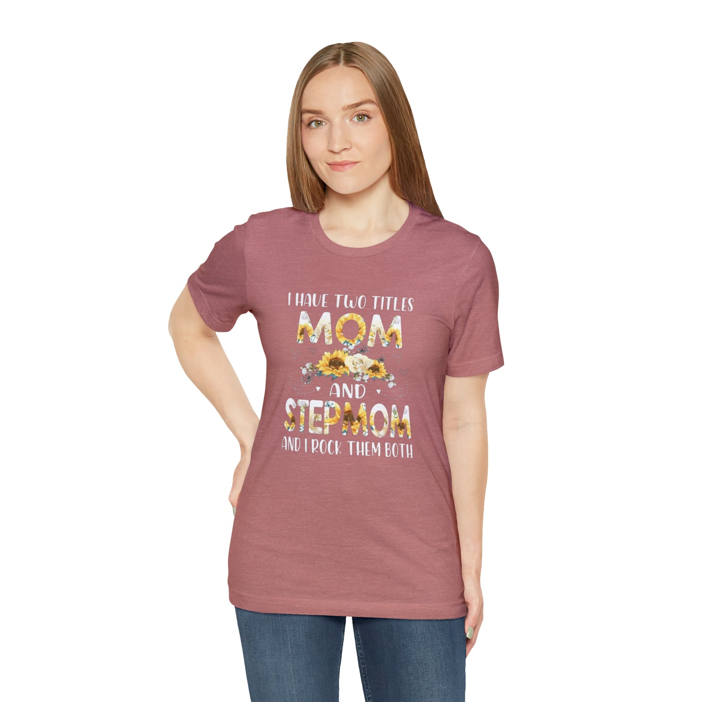 Two Titles- Mom & Stepmom Short Sleeve Tee