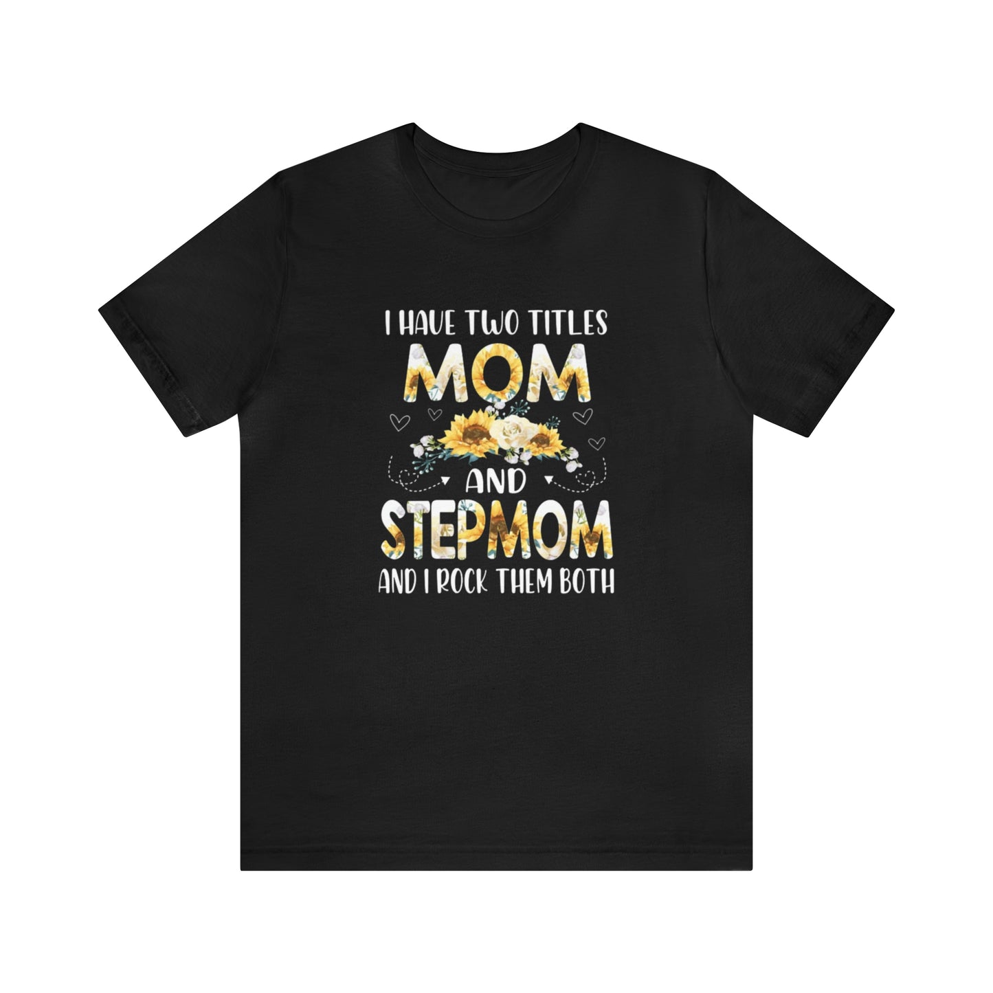 Two Titles- Mom & Stepmom Short Sleeve Tee