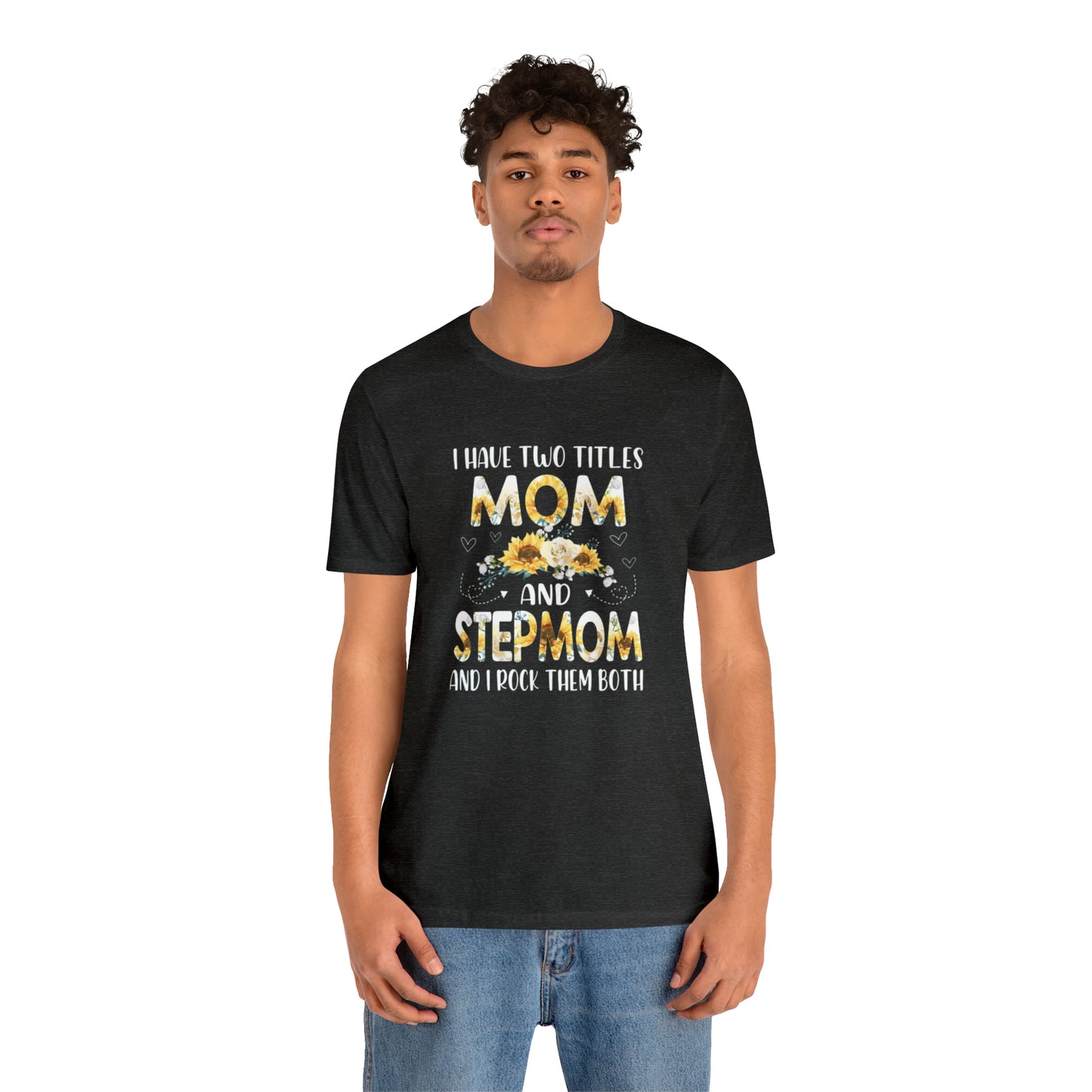 Two Titles- Mom & Stepmom Short Sleeve Tee