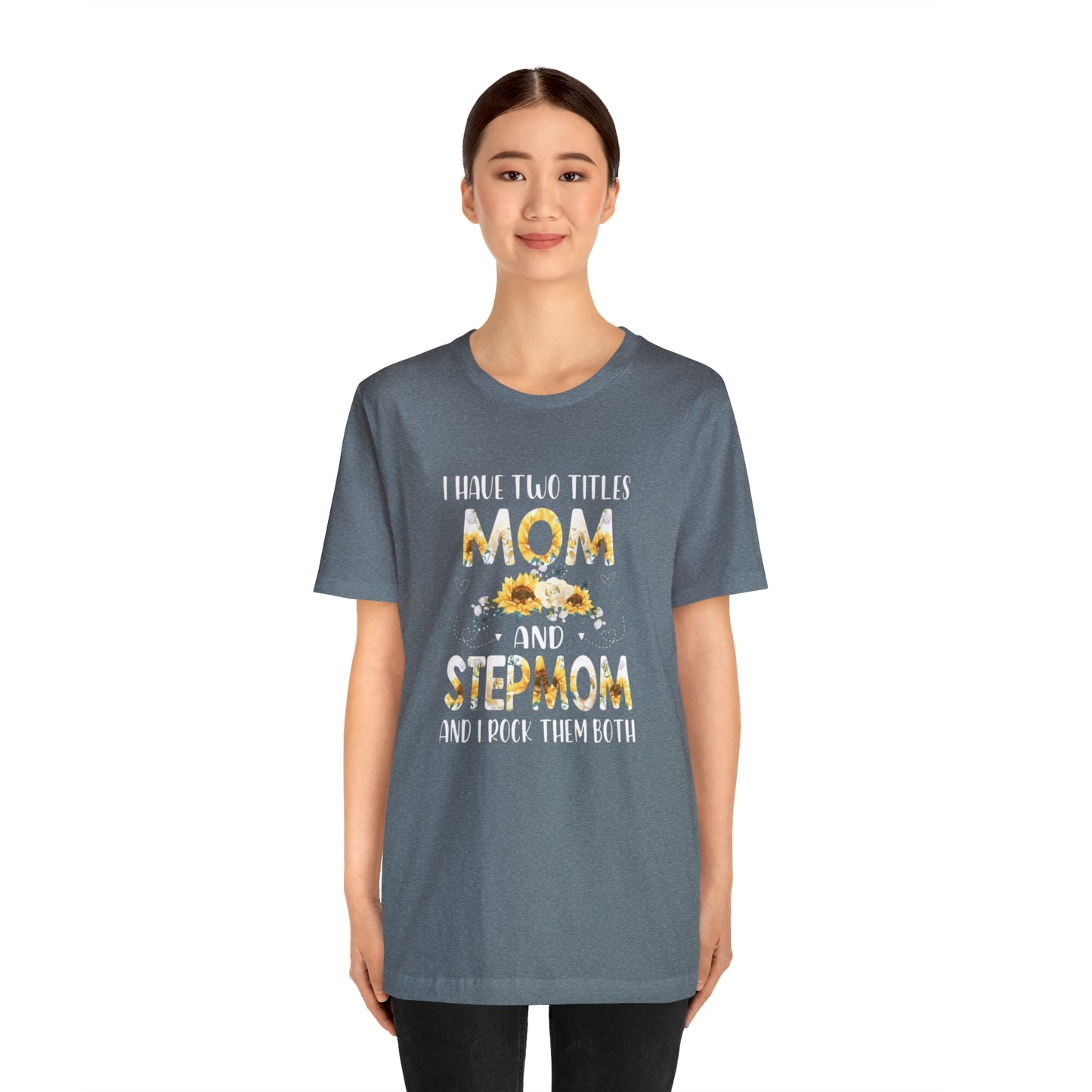 Two Titles- Mom & Stepmom Short Sleeve Tee