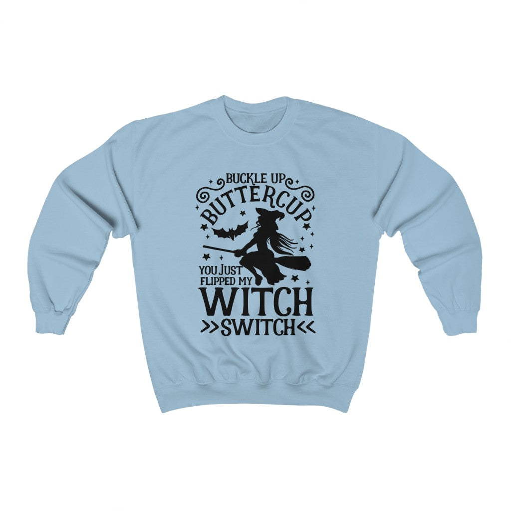 Buckle Up Buttercup You Just Flipped My Witch Switch Sweatshirt