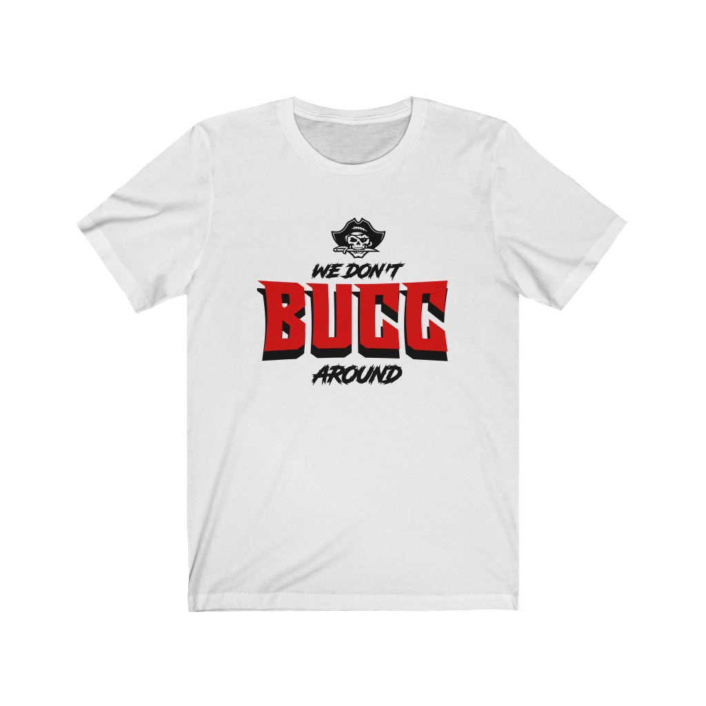 We Dont Bucc Around Unisex Tee