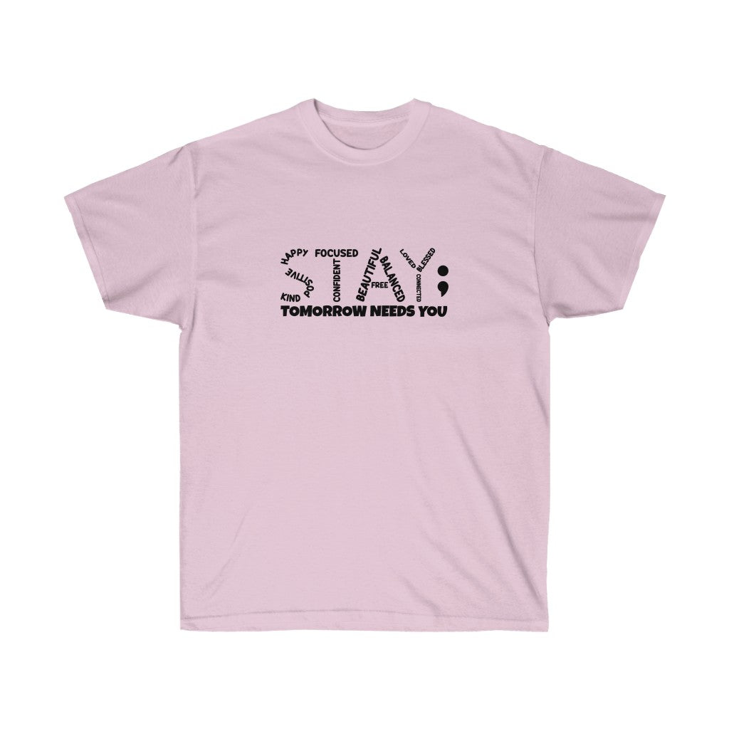 STAY- Tomorrow needs you Unisex Tee