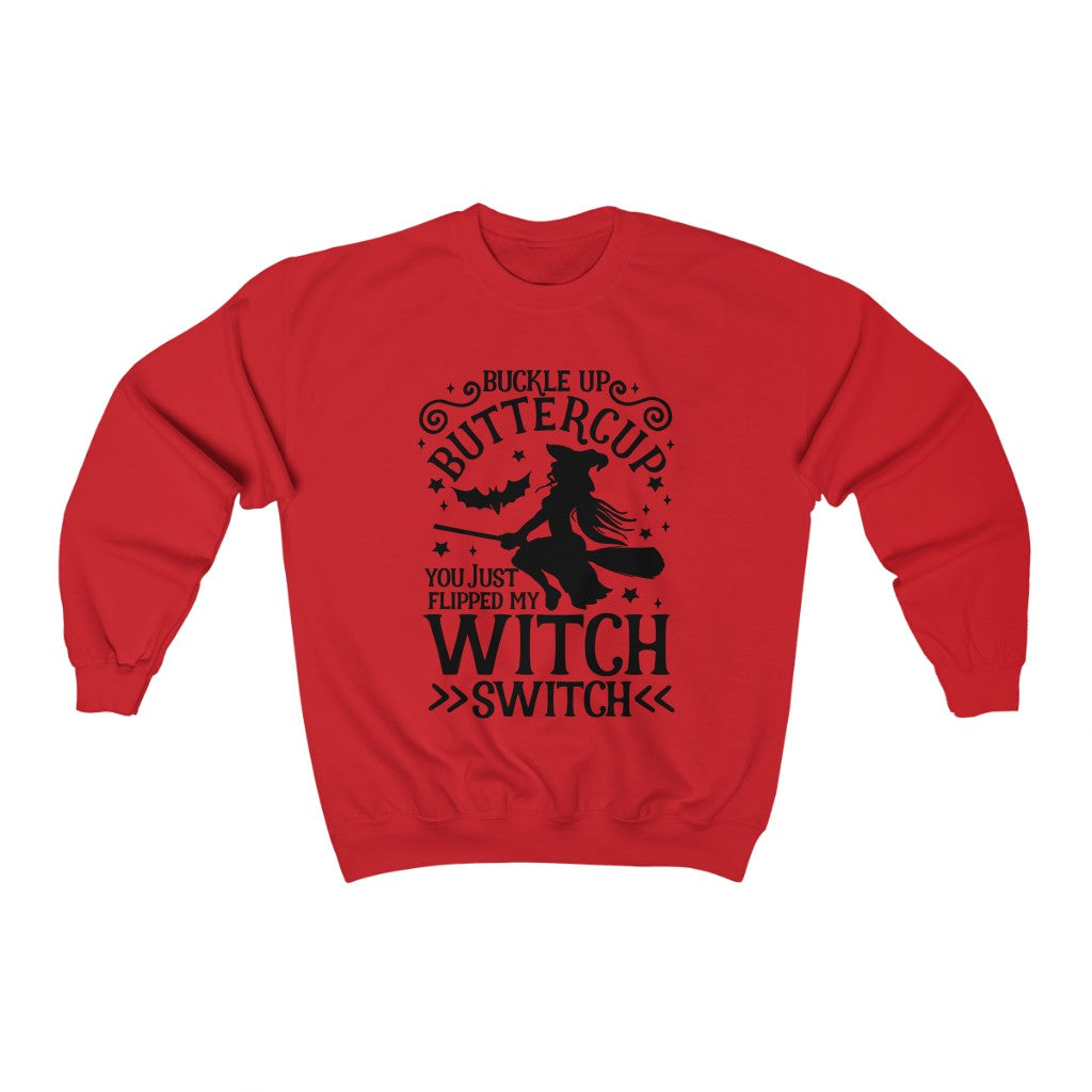 Buckle Up Buttercup You Just Flipped My Witch Switch Sweatshirt