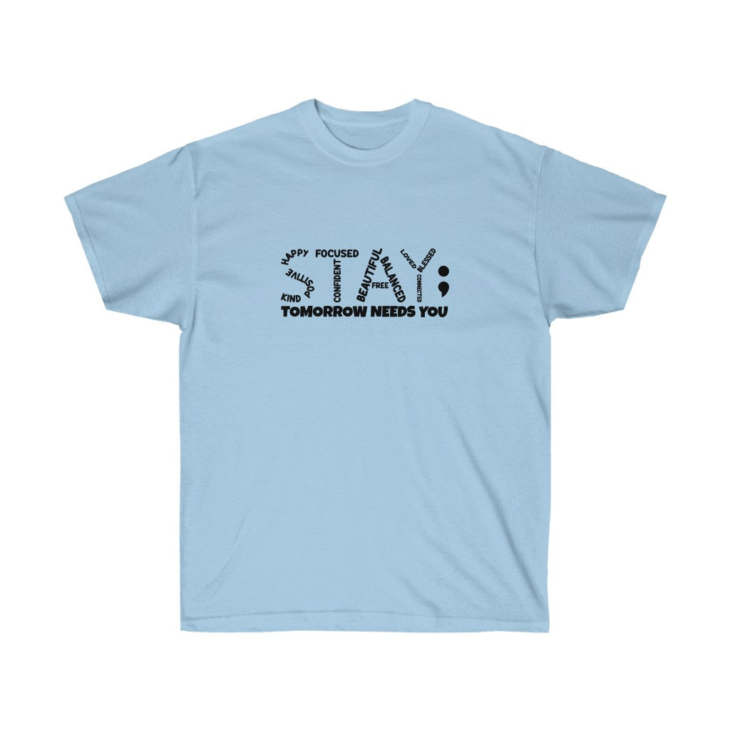STAY- Tomorrow needs you Unisex Tee