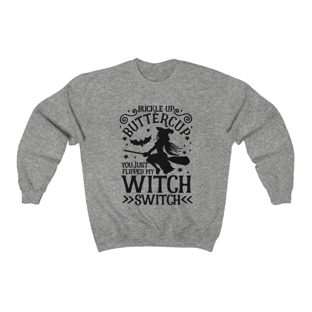 Buckle Up Buttercup You Just Flipped My Witch Switch Sweatshirt