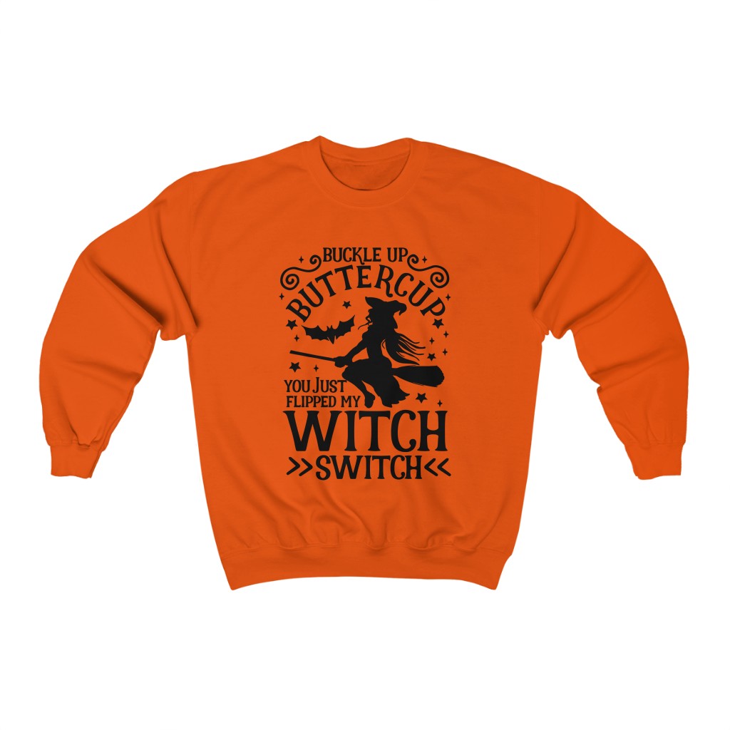 Buckle Up Buttercup You Just Flipped My Witch Switch Sweatshirt