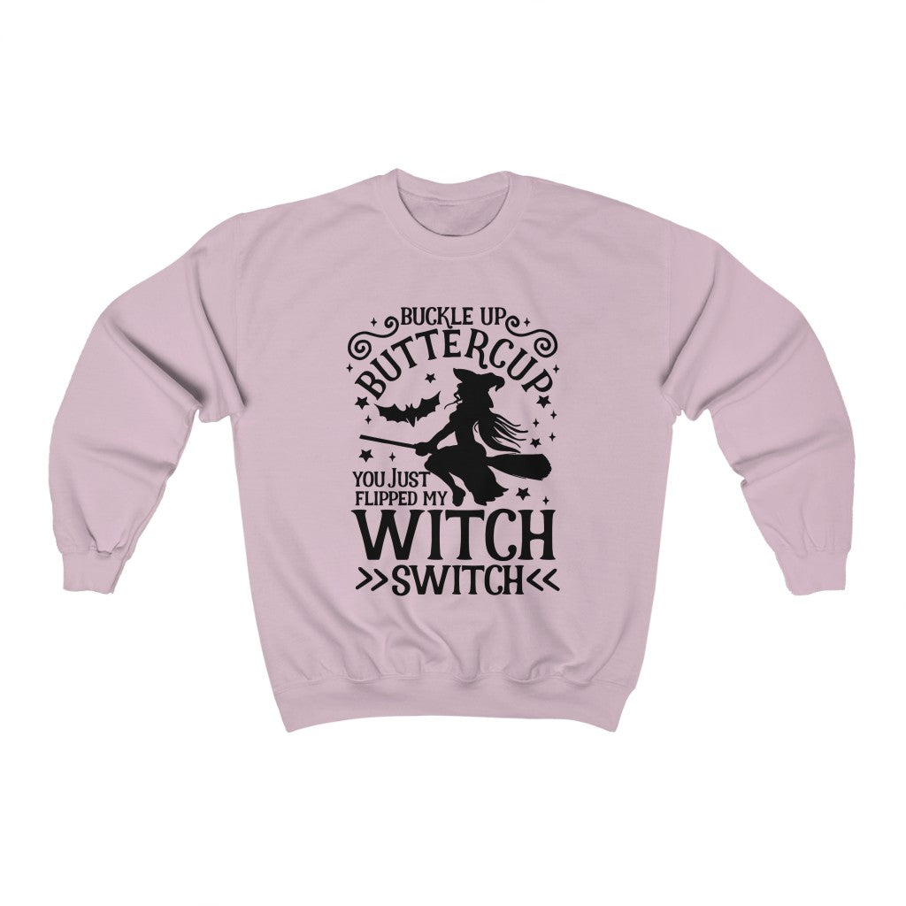 Buckle Up Buttercup You Just Flipped My Witch Switch Sweatshirt