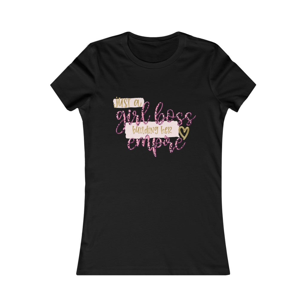 Just a Girl Boss Building Her Empire Women's Favorite Graphic Tee