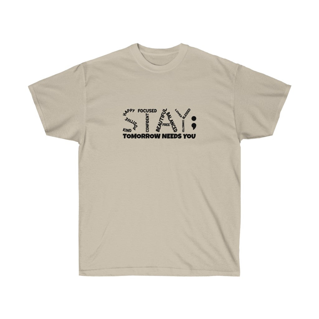 STAY- Tomorrow needs you Unisex Tee