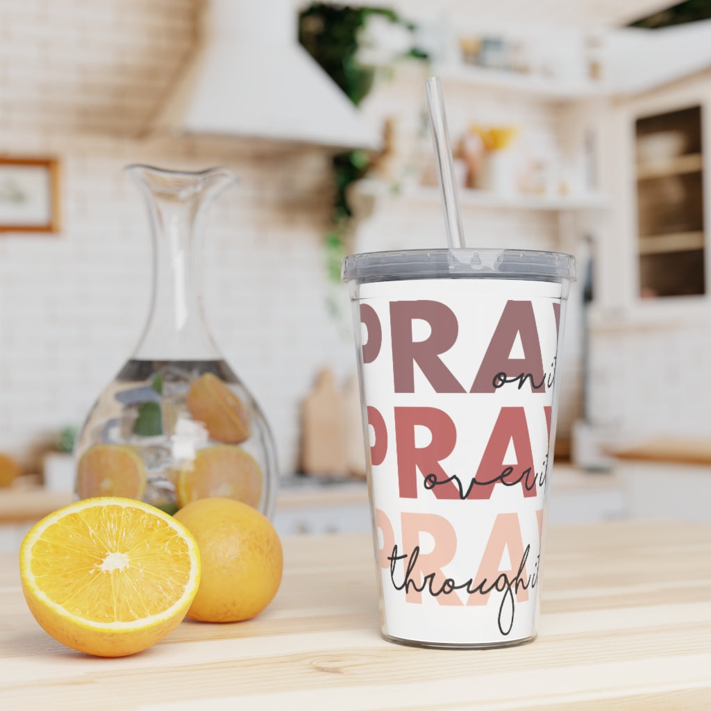 PRAY on it.. 20 oz Plastic Tumbler with Straw