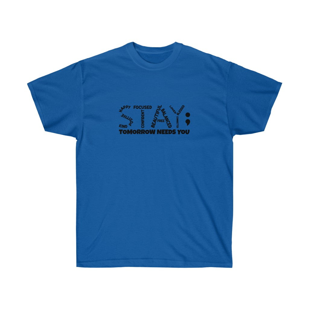 STAY- Tomorrow needs you Unisex Tee