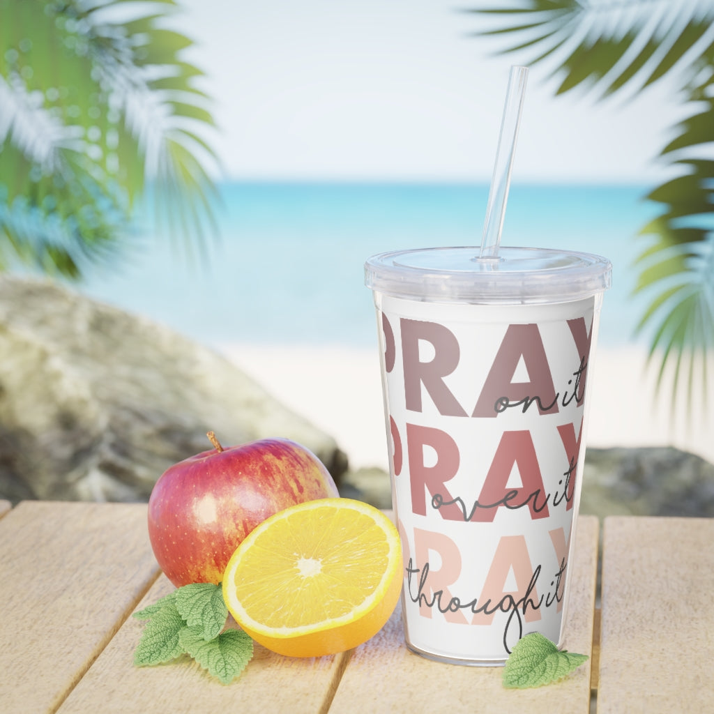 PRAY on it.. 20 oz Plastic Tumbler with Straw