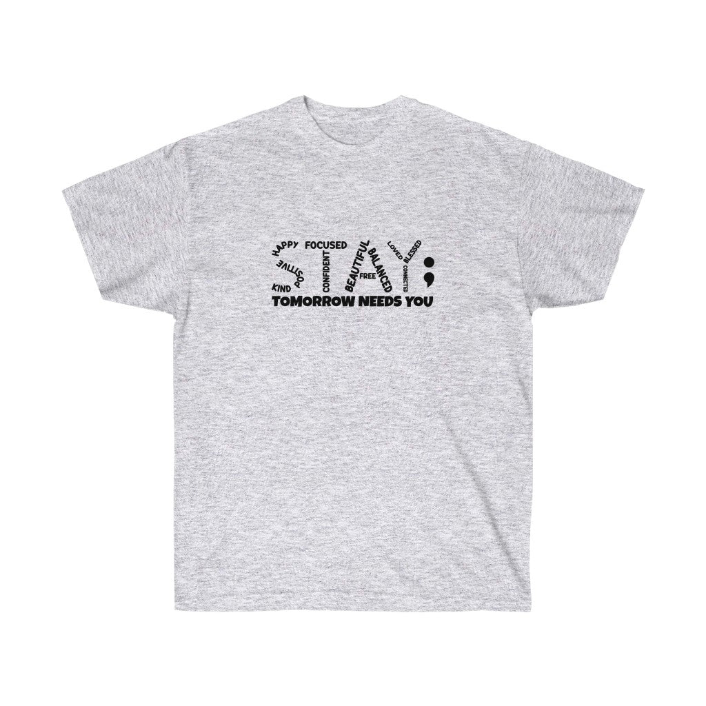 STAY- Tomorrow needs you Unisex Tee
