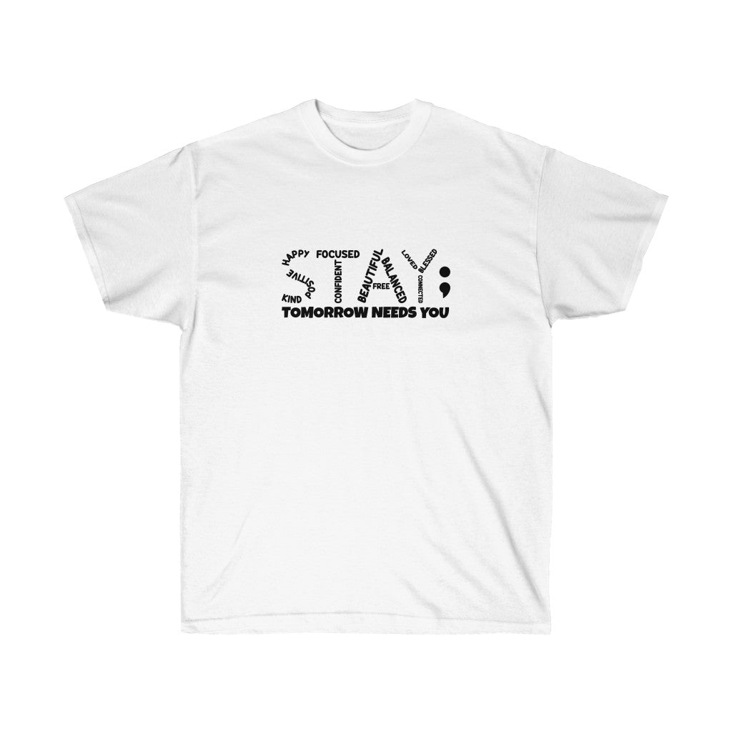 STAY- Tomorrow needs you Unisex Tee