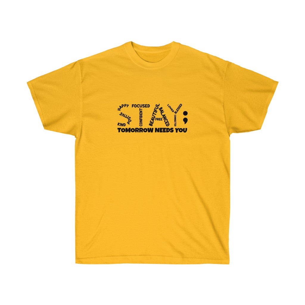 STAY- Tomorrow needs you Unisex Tee