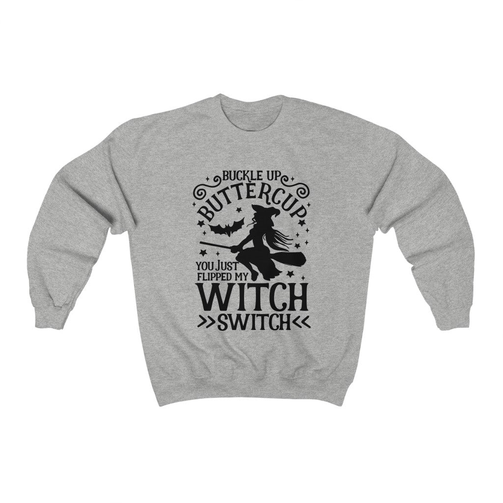 Buckle Up Buttercup You Just Flipped My Witch Switch Sweatshirt