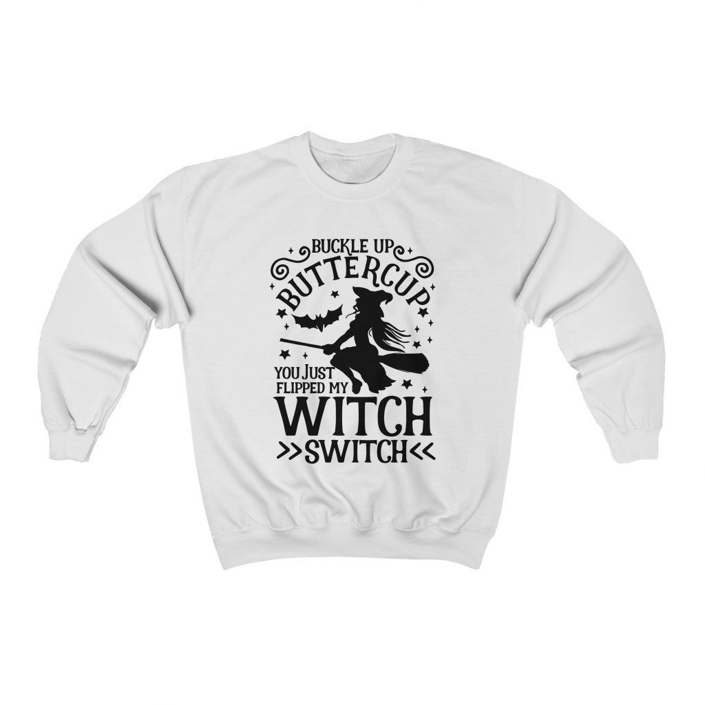Buckle Up Buttercup You Just Flipped My Witch Switch Sweatshirt