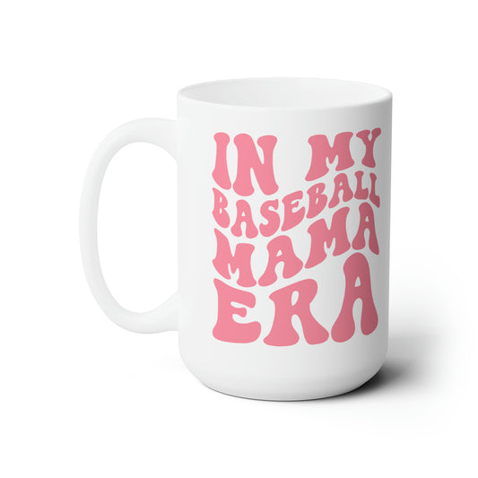 In My Baseball Mama Era Ceramic Mug 15oz