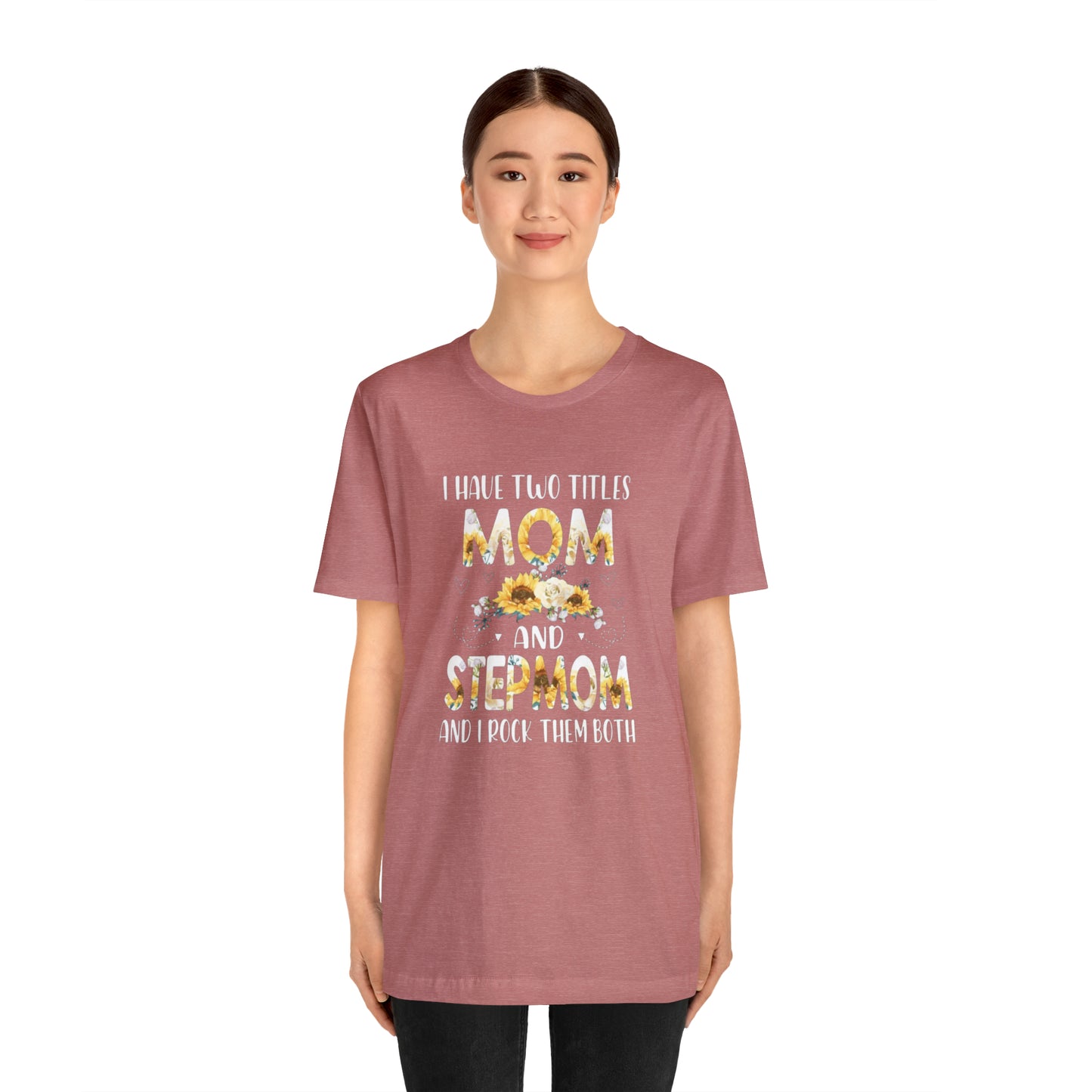 Two Titles- Mom & Stepmom Short Sleeve Tee