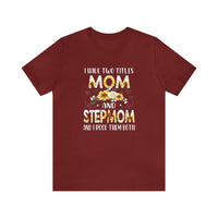 Two Titles- Mom & Stepmom Short Sleeve Tee