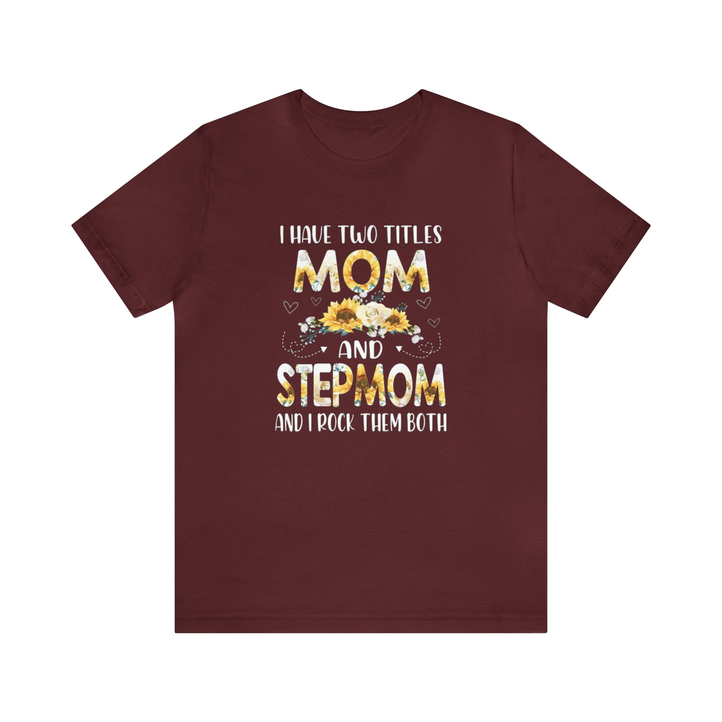 Two Titles- Mom & Stepmom Short Sleeve Tee