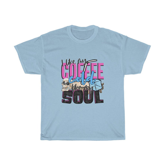 I Like My Coffee Cold Like My Soul Tee