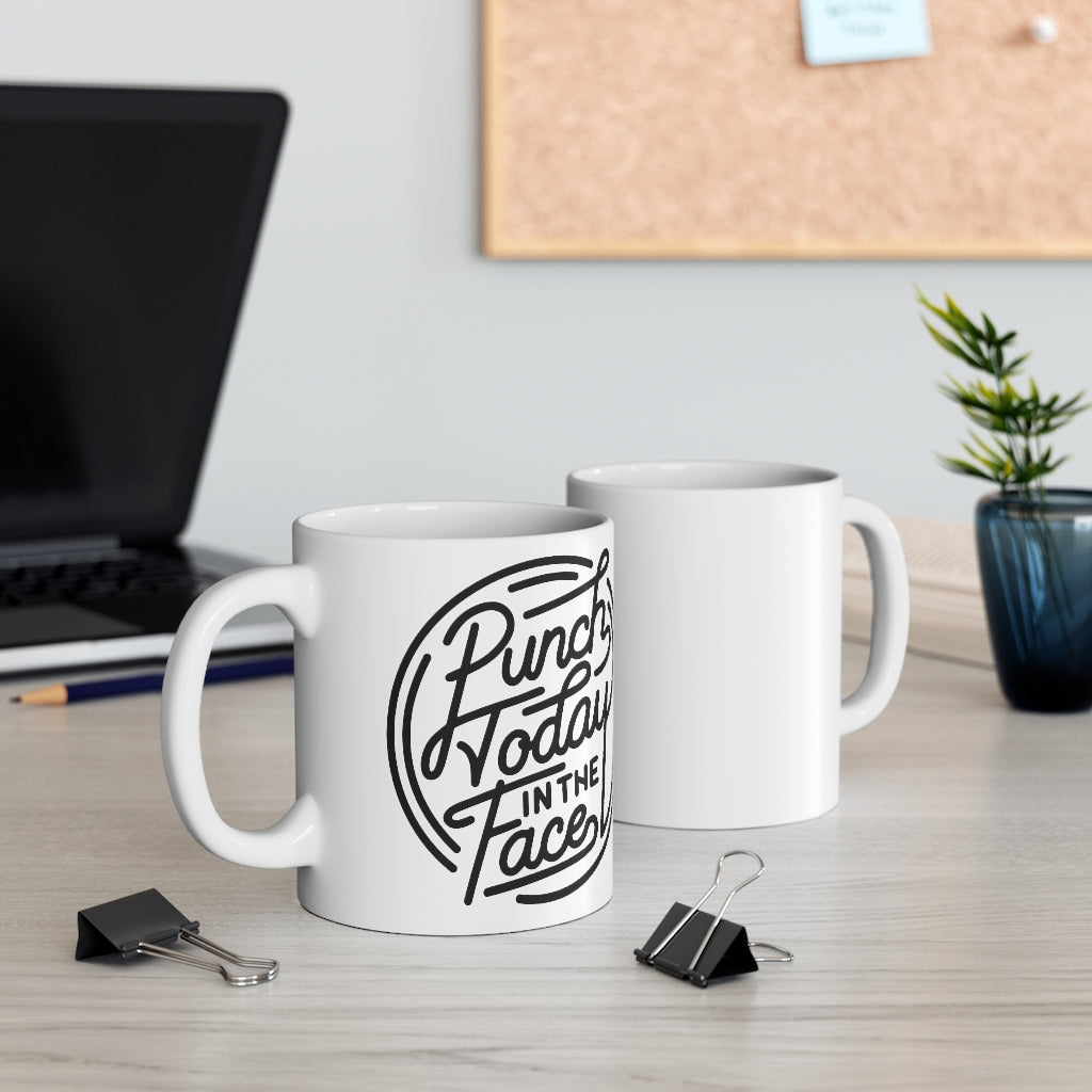 Punch Today In The Face Mug 11oz