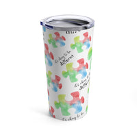 Its's Okay to Be Different Tumbler 20oz