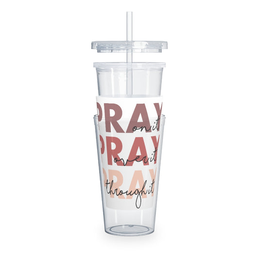 PRAY on it.. 20 oz Plastic Tumbler with Straw