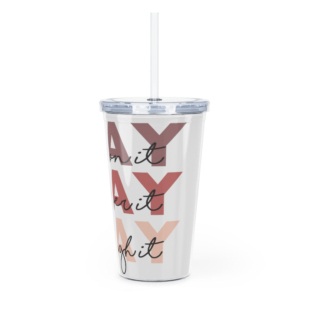 PRAY on it.. 20 oz Plastic Tumbler with Straw