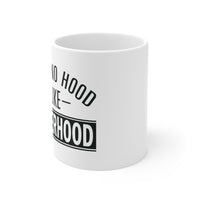 Aint No Hood Like Fatherhood Ceramic Mug 11oz